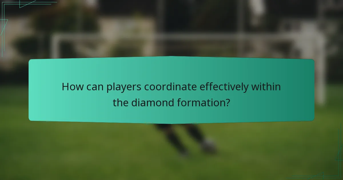How can players coordinate effectively within the diamond formation?