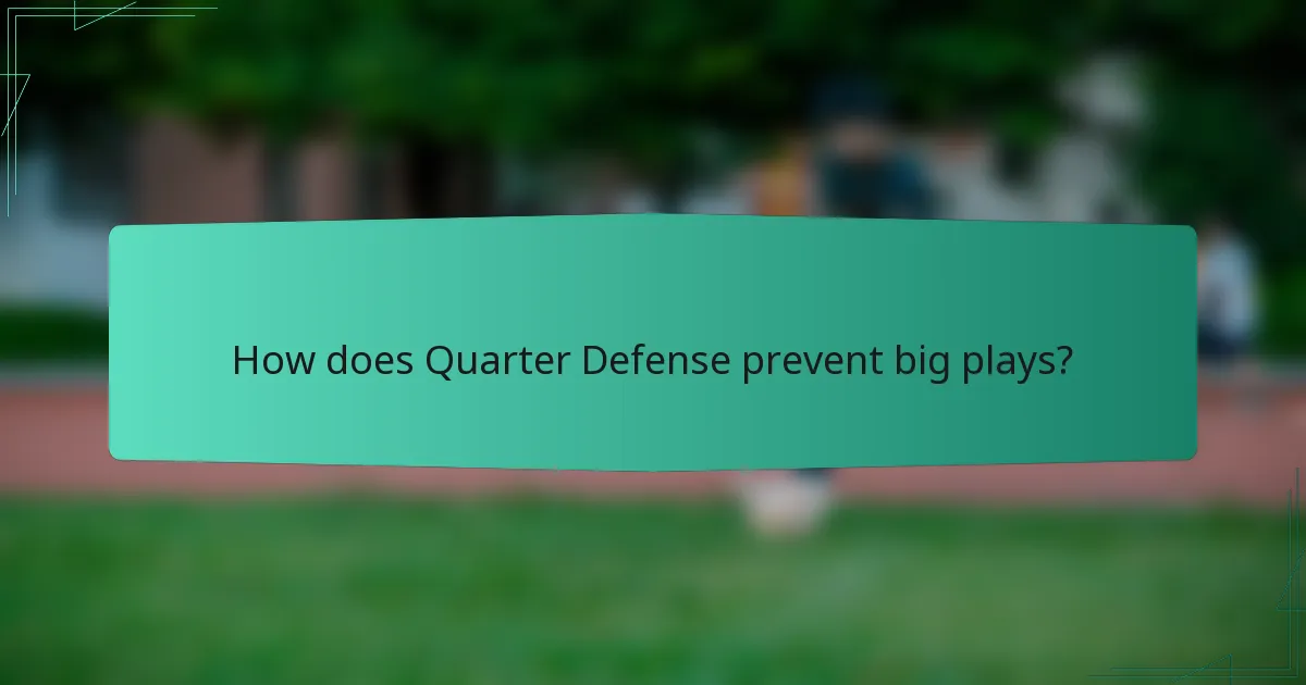 How does Quarter Defense prevent big plays?