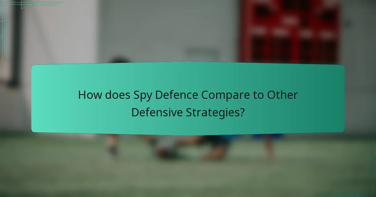 How does Spy Defence Compare to Other Defensive Strategies?