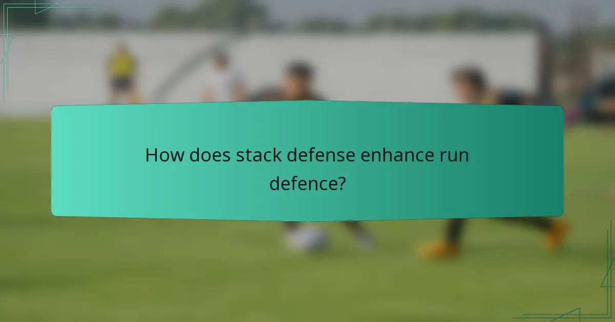 How does stack defense enhance run defence?