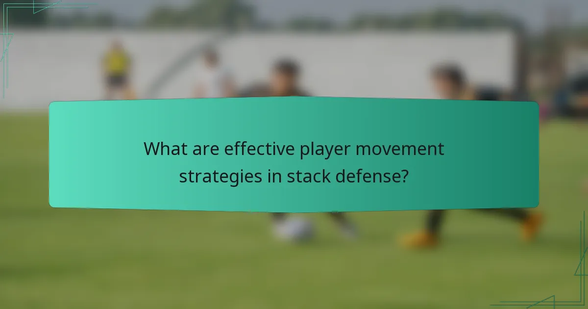 What are effective player movement strategies in stack defense?
