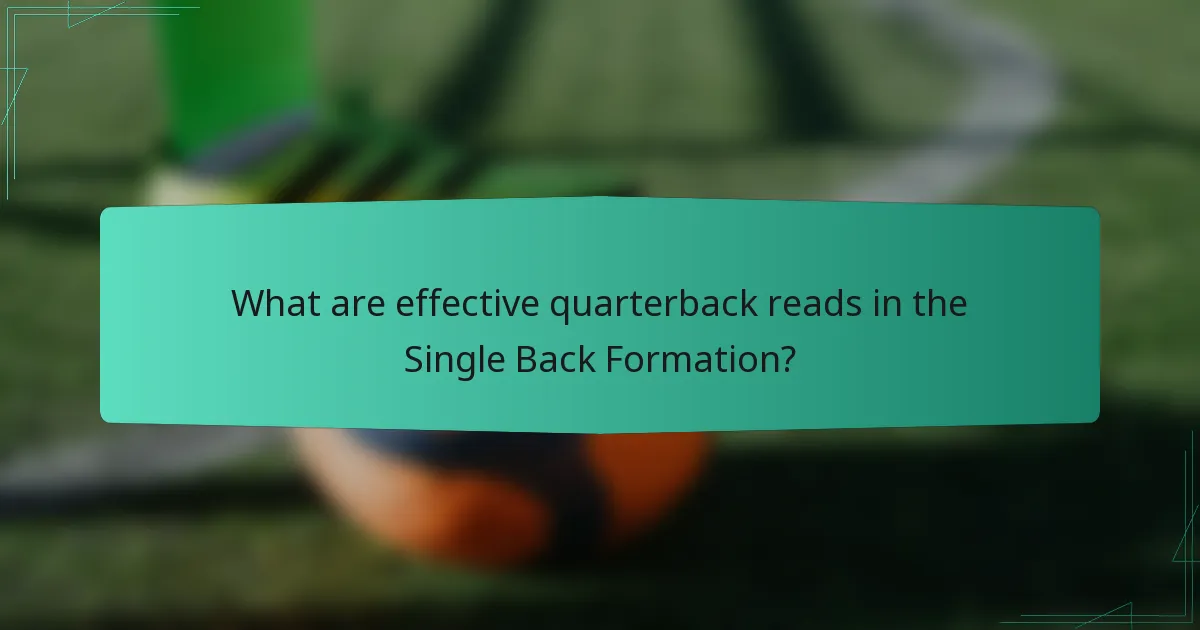 What are effective quarterback reads in the Single Back Formation?