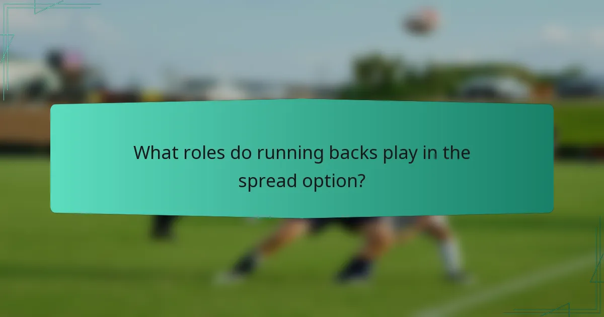What roles do running backs play in the spread option?