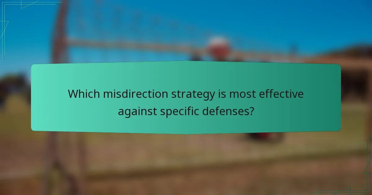 Which misdirection strategy is most effective against specific defenses?