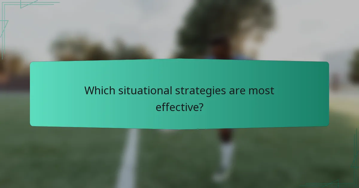 Which situational strategies are most effective?